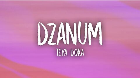 TEYA DORA - DZANUM