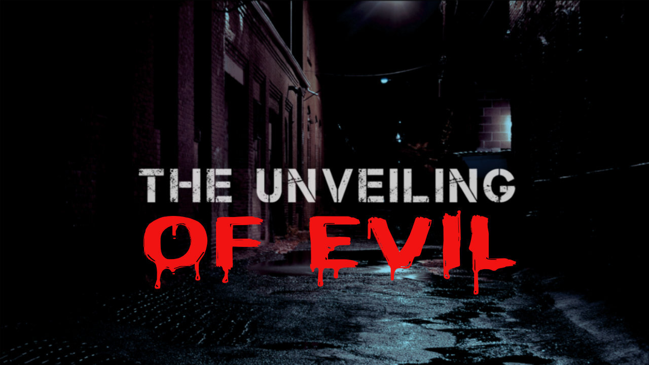 The Unveiling of Evil: Unleashing Chaos