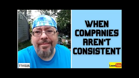WHEN COMPANIES AREN'T CONSISTENT - 080821 TTV1325