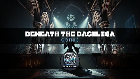 Beneath the Basilica - Gothic music