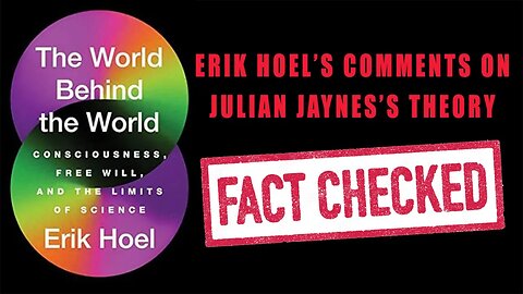 Fact Checking Erik Hoel’s Comments on Julian Jaynes's Theory in "The World Behind The World"