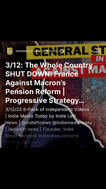 3/12: France: Whole Country SHUT DOWN vs Macron’s Pension Reform | Progressive Strategy DOESN'T Work