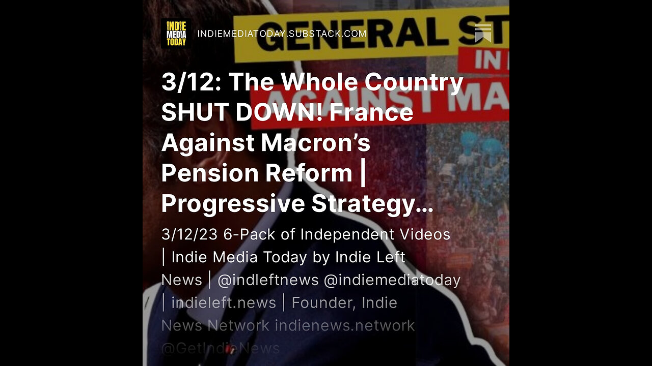 3/12: France: Whole Country SHUT DOWN vs Macron’s Pension Reform | Progressive Strategy DOESN'T Work