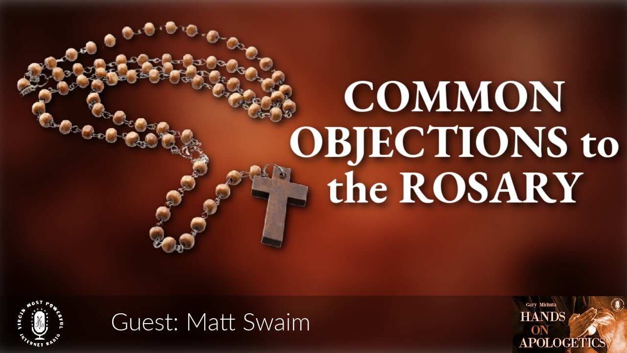 20 Oct 22, Hands on Apologetics: Common Objections to the Rosary