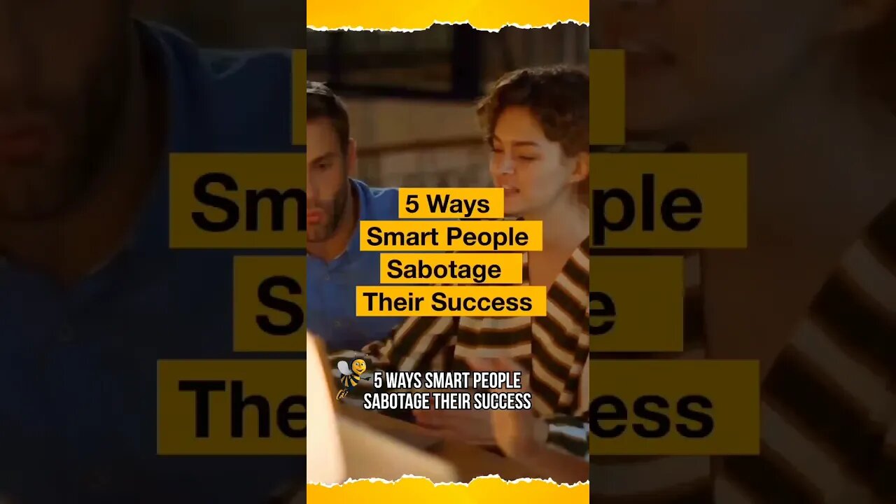 Watch Full Video on my Channel. "5 ways smart people sabotage their succesa"