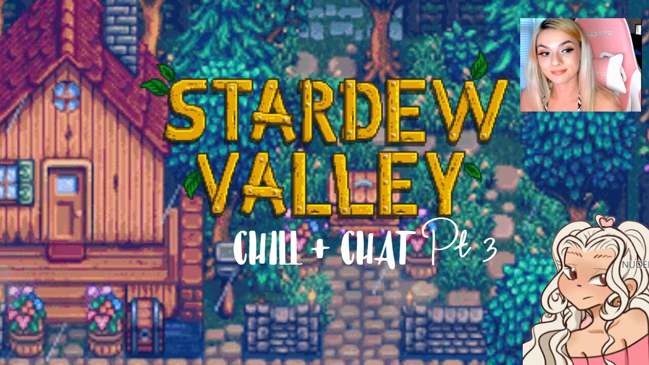 STARDEW VALLEY ~ CHILL + CHAT Pt.3 <3 *18+*