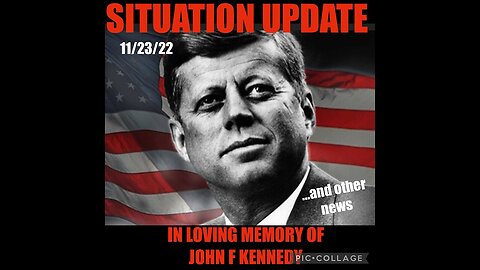 Situation Update 11/23/22 ~ JFK Assassination, SG Anon Intel