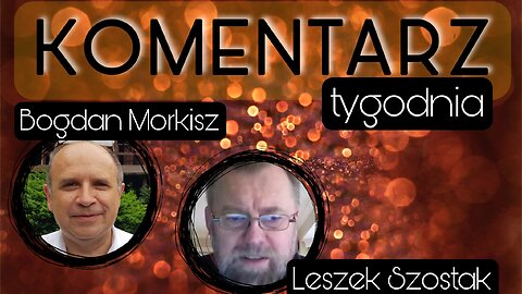 Komentarz tygodnia - Leszek Szostak