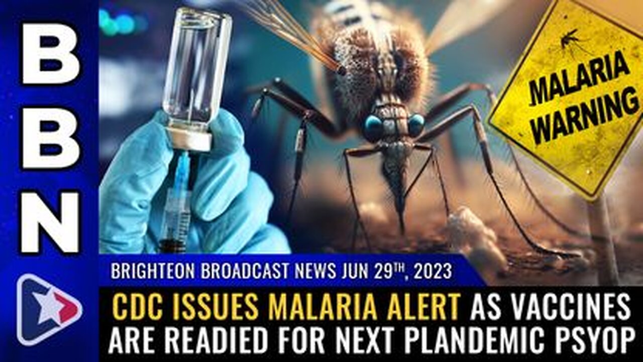 06-29-23 BNN - CDC issues MALARIA ALERT as vaccines are readied for next plandemic psyop