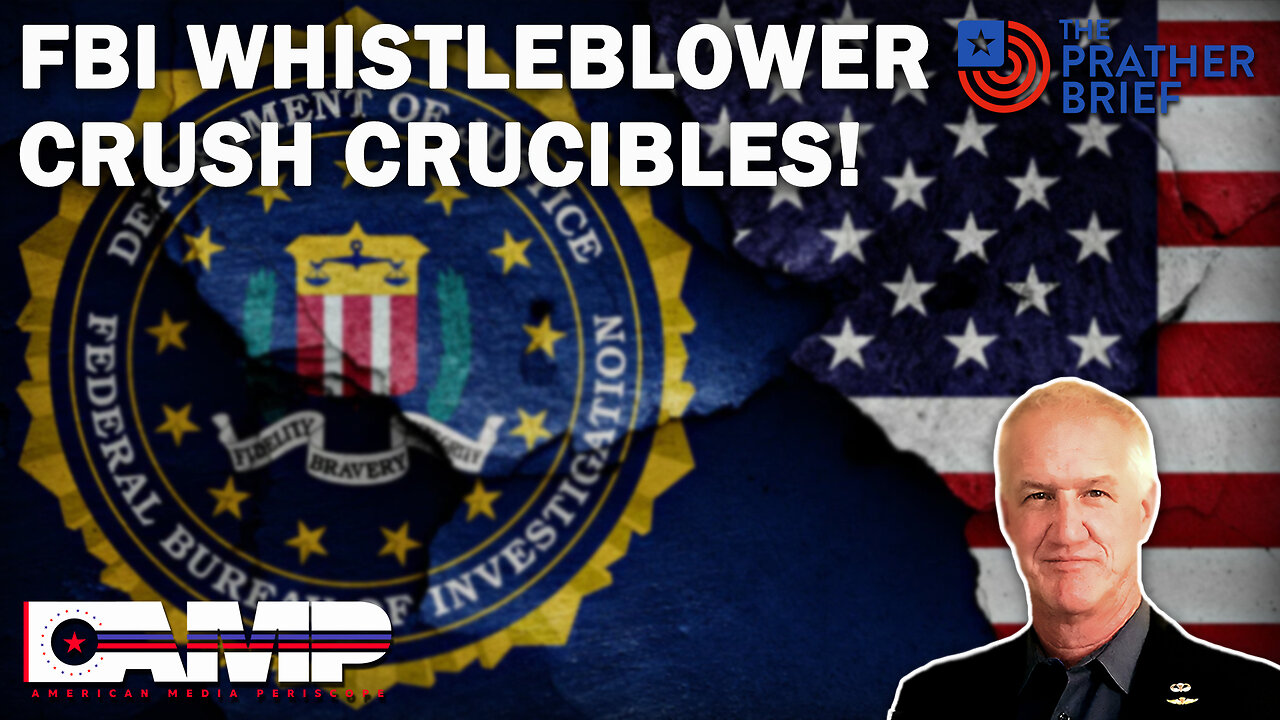FBI Whistle Blower Crush Crucibles! | The Prather Brief Ep. 62