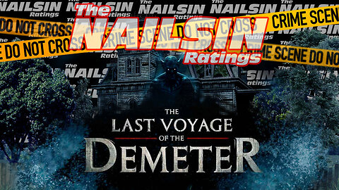 The Nailsin Ratings: The Last Voyage Of The Demeter