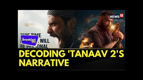 Unravelling 'Tanaav 2's Thrilling Narrative: Action Sequences, Behind-The-Scene Moments | News18