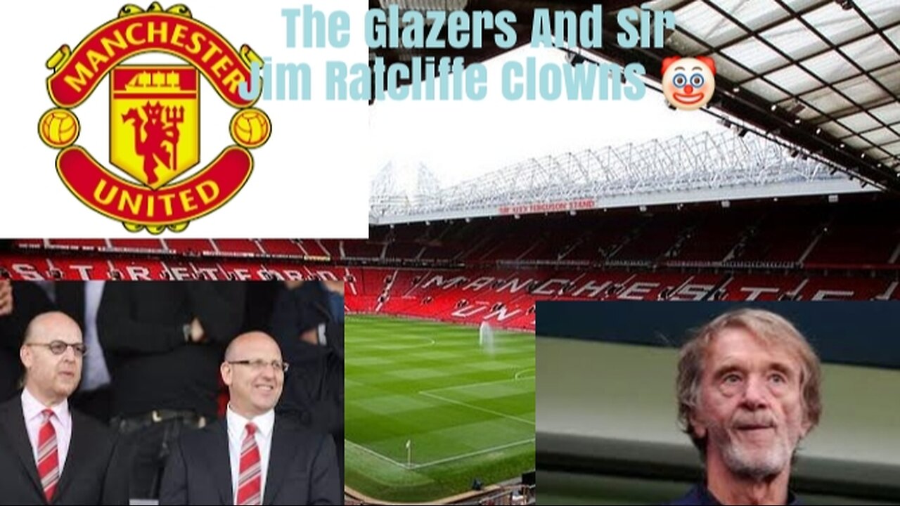Manchester United Football Club Mega Rant!! The Glazers And Sir Jim Ratcliffe