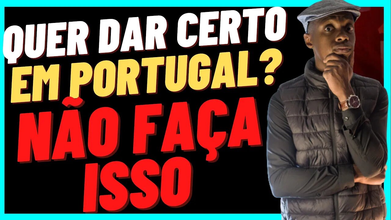 NÃO FAÇA ISSO NO SEU COMEÇO EM PORTUGAL