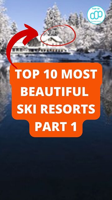 Top 10 Most Beautiful Ski Resorts Part 1