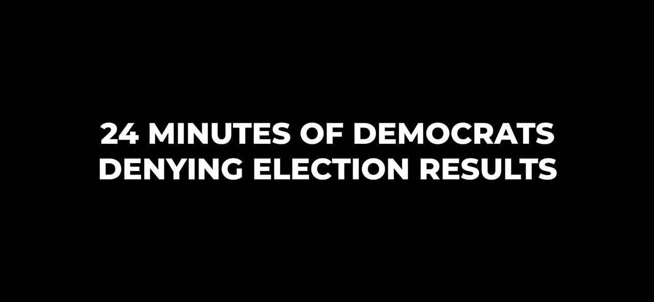 24 Minutes of Democrats Denying Election Results