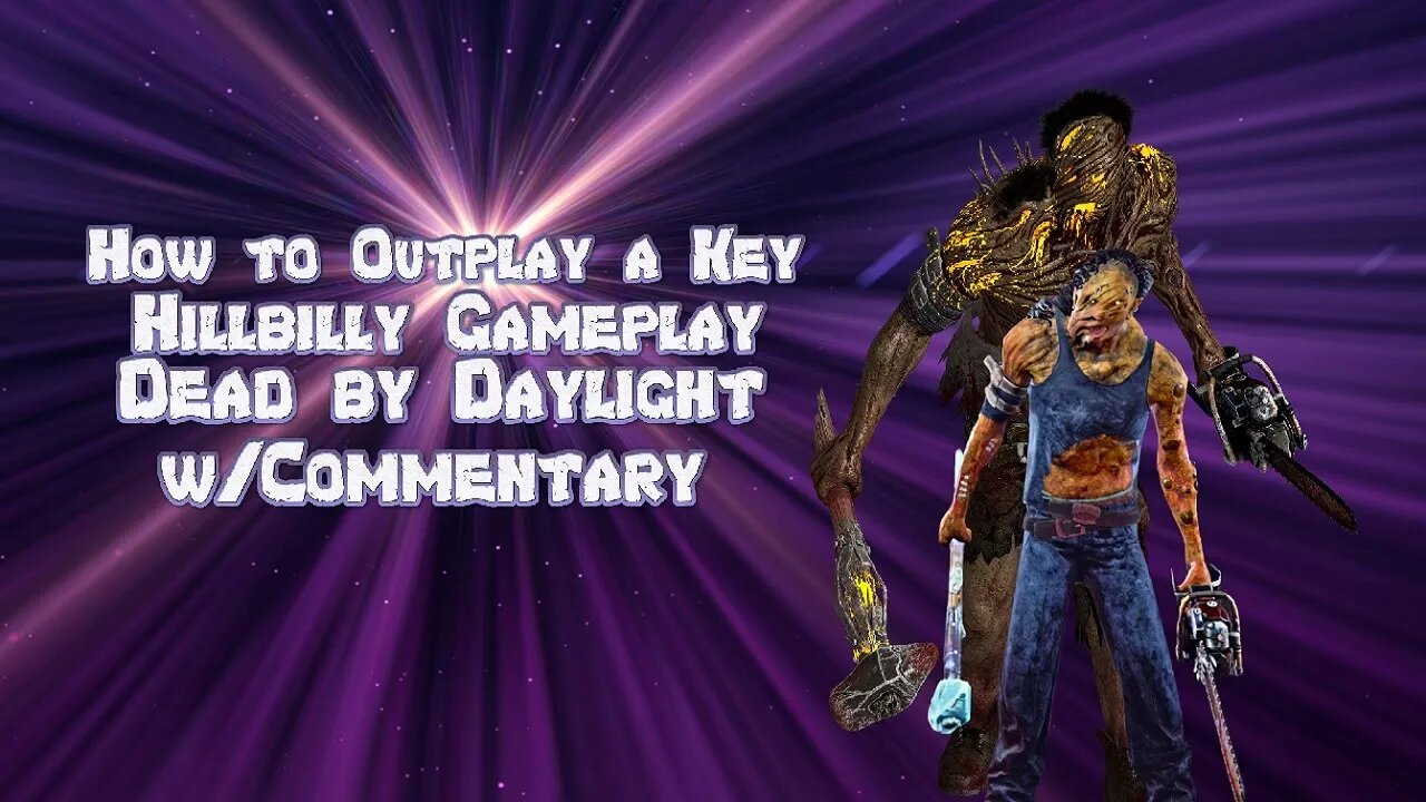 How to Outplay a Key Hillbilly Dead by Daylight Gameplay w/Commentary