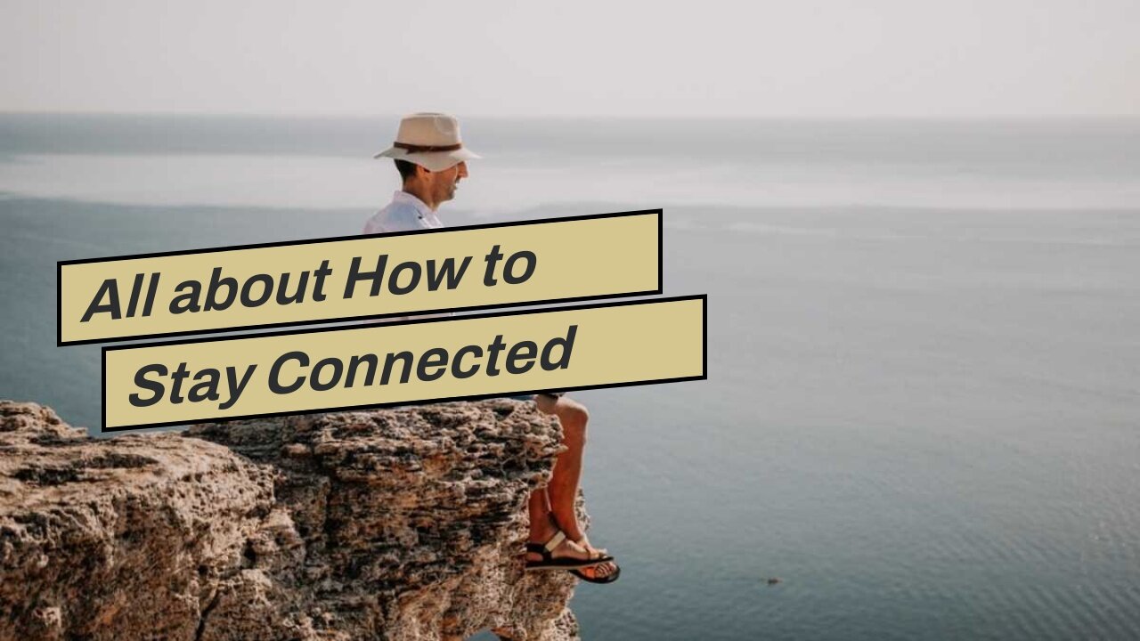 All about How to Stay Connected While Living the Digital Nomad Lifestyle