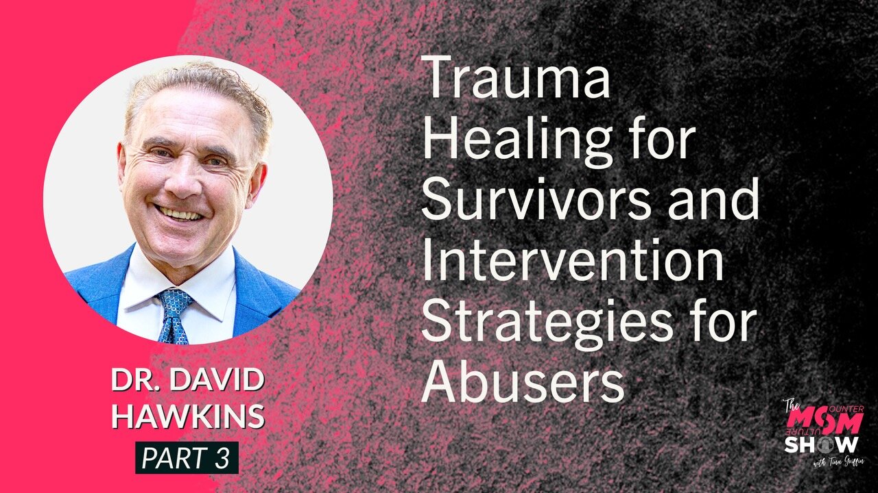 Ep. 560 - Trauma Healing for Survivors and Intervention Strategies for Abusers - Dr. David Hawkins