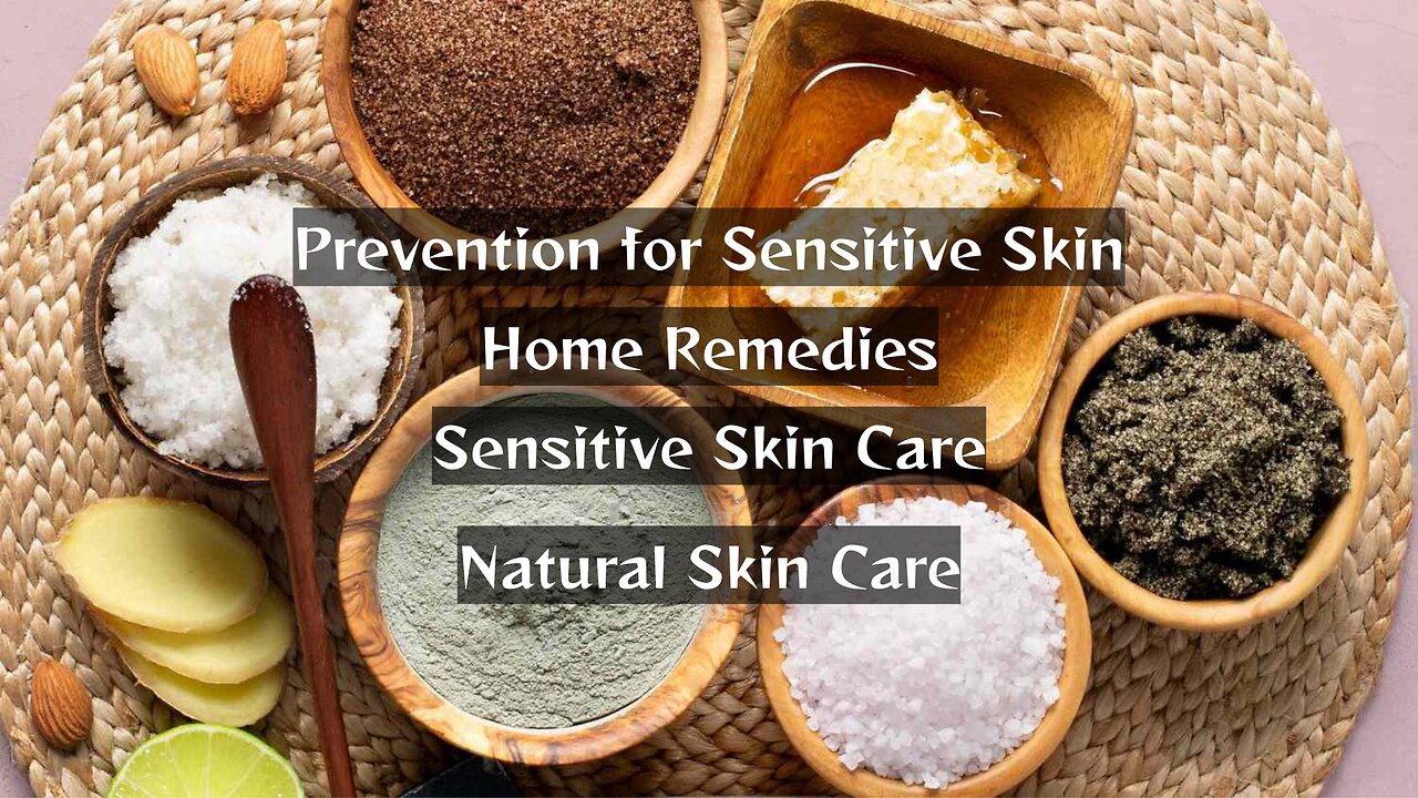 Prevention for Sensitive Skin | Home Remedies | Sensitive Skin Care | Natural Skin Care