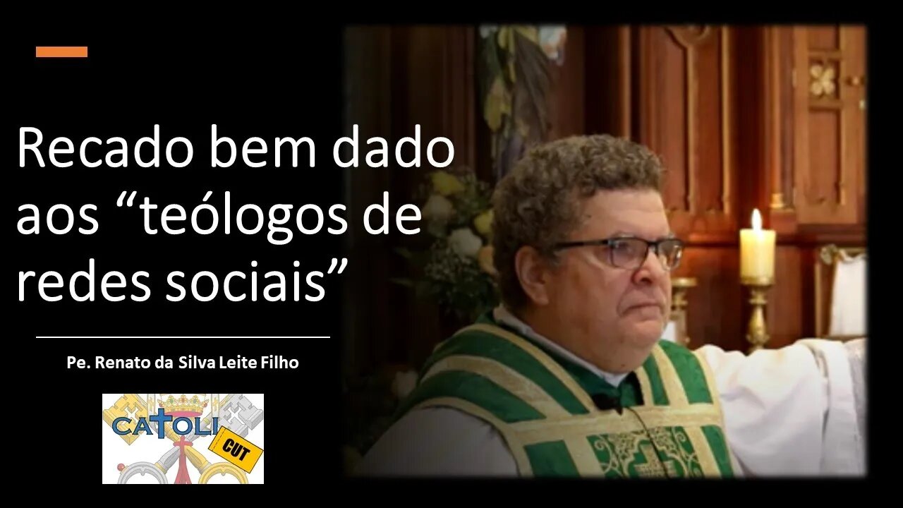 CATOLICUT - Recado bem dado aos "teólogos de redes sociais"