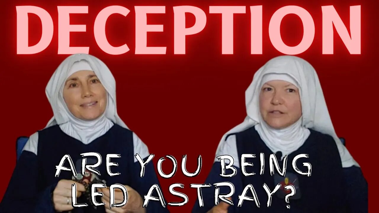 DECEPTION: Are You Being Led Astray? A Message from the Sisters of Our Mother of the Eucharist...