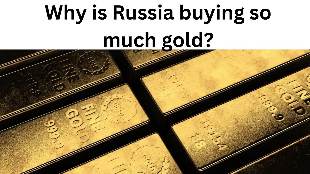 Why is Russia buying so much gold?