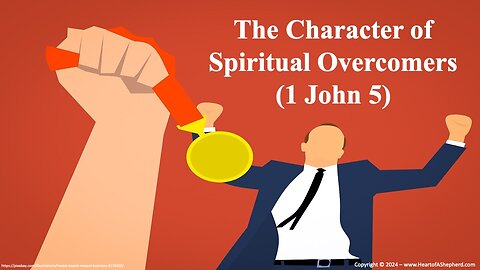 The Character of Spiritual Overcomers (1 John 5) – A daily Bible study from www.HeartofAShepherd.com