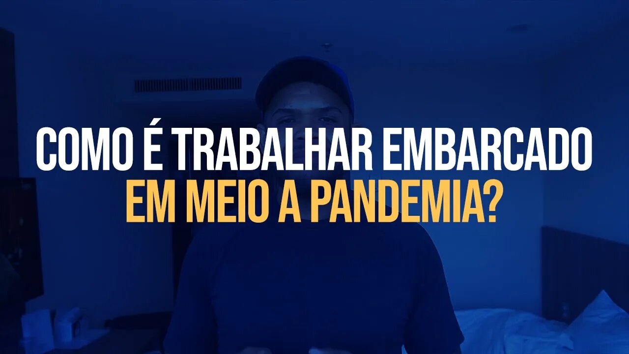 COMO É TRABALHAR EMBARCADO EM MEIO A PANDEMIA? #trabalhoembarcado