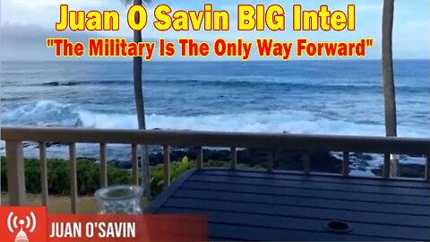 Juan O Savin BIG Intel: "The Military Is The Only Way Forward"