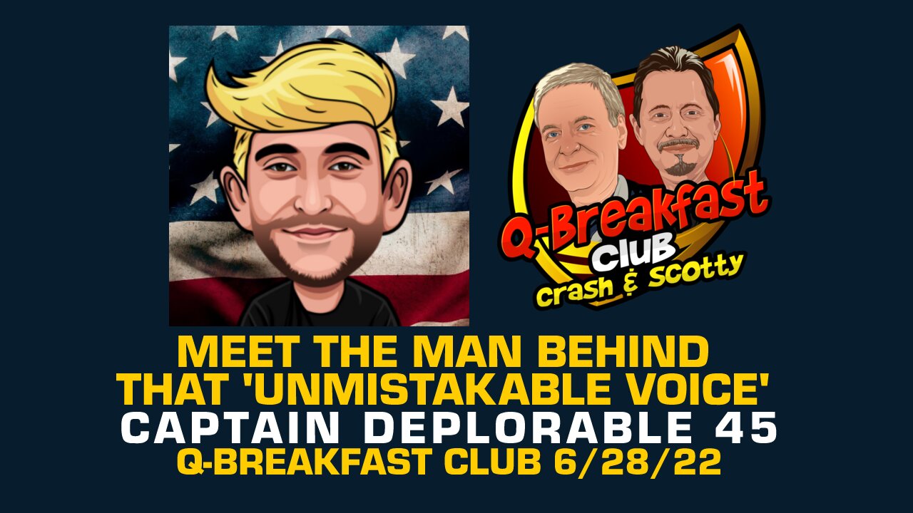 Captain Deplorable 45: Meet The Man Behind That 'Unmistakable Voice'. Q-Breakfast Club 6/28/22