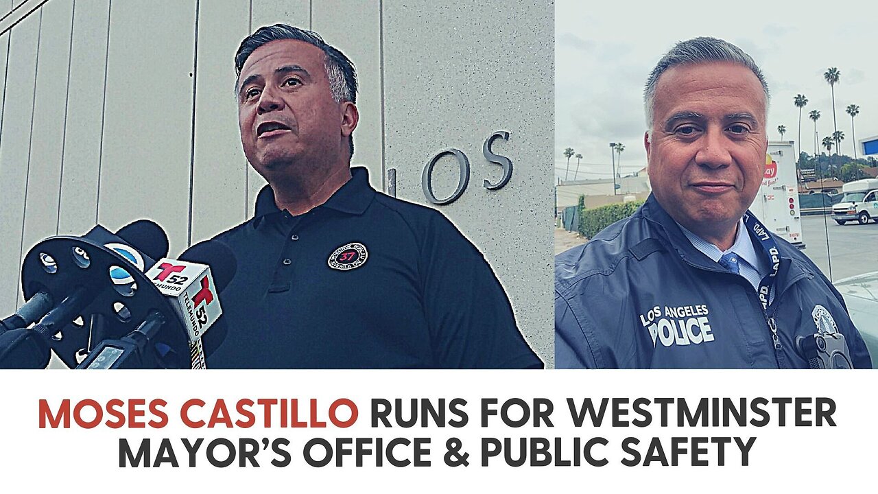 Moses Castillo runs for Westminster Mayor’s Office & Public Safety