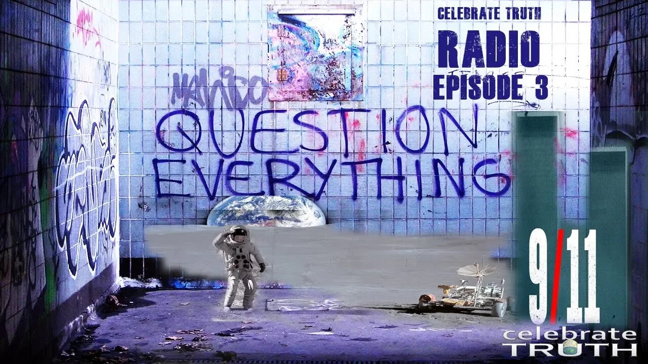 QUESTION EVERYTHING - 9/11, Moon Landings and Yes, Flat Earth! | Celebrate Truth Radio Episode 3