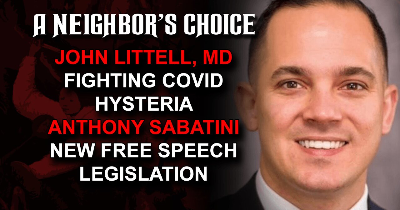 John Littell MD on COVID Hysteria, Anthony Sabatini on New Free Speech Legislation