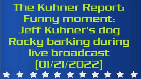 The Kuhner Report - Funny moment: Jeff Kuhner's dog Rocky barking during live broadcast (aired: 01/21/2022)