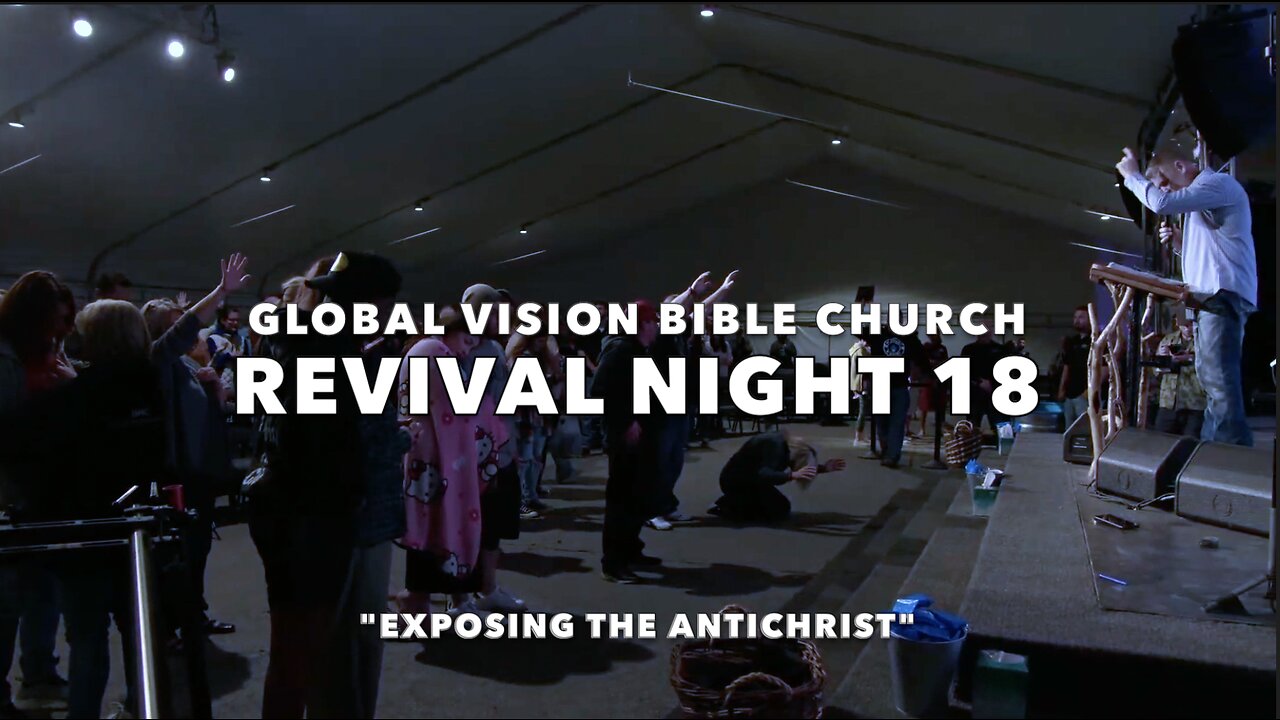 REVIVAL NIGHT 18 "EXPOSING THE ANTICHRIST" - GVBC