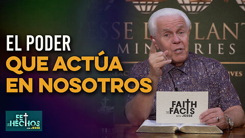 FE LOS HECHOS CON JESSE: “El poder que actúa en nosotros”