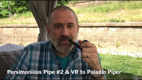 Parsimonious Pipe #2 & VR to Paladin Piper