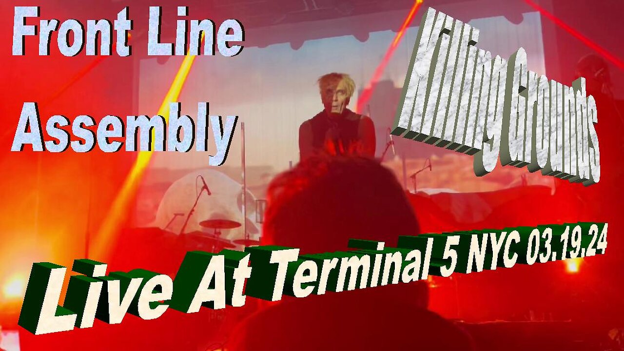 Front Line Assembly - Killing Grounds (Live At Terminal 5 NYC 03.19.24)