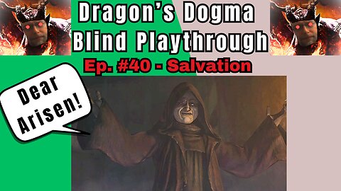Dragon's Dogma DA: Budjo Blind Playthrough Ep. #40 - Salvation