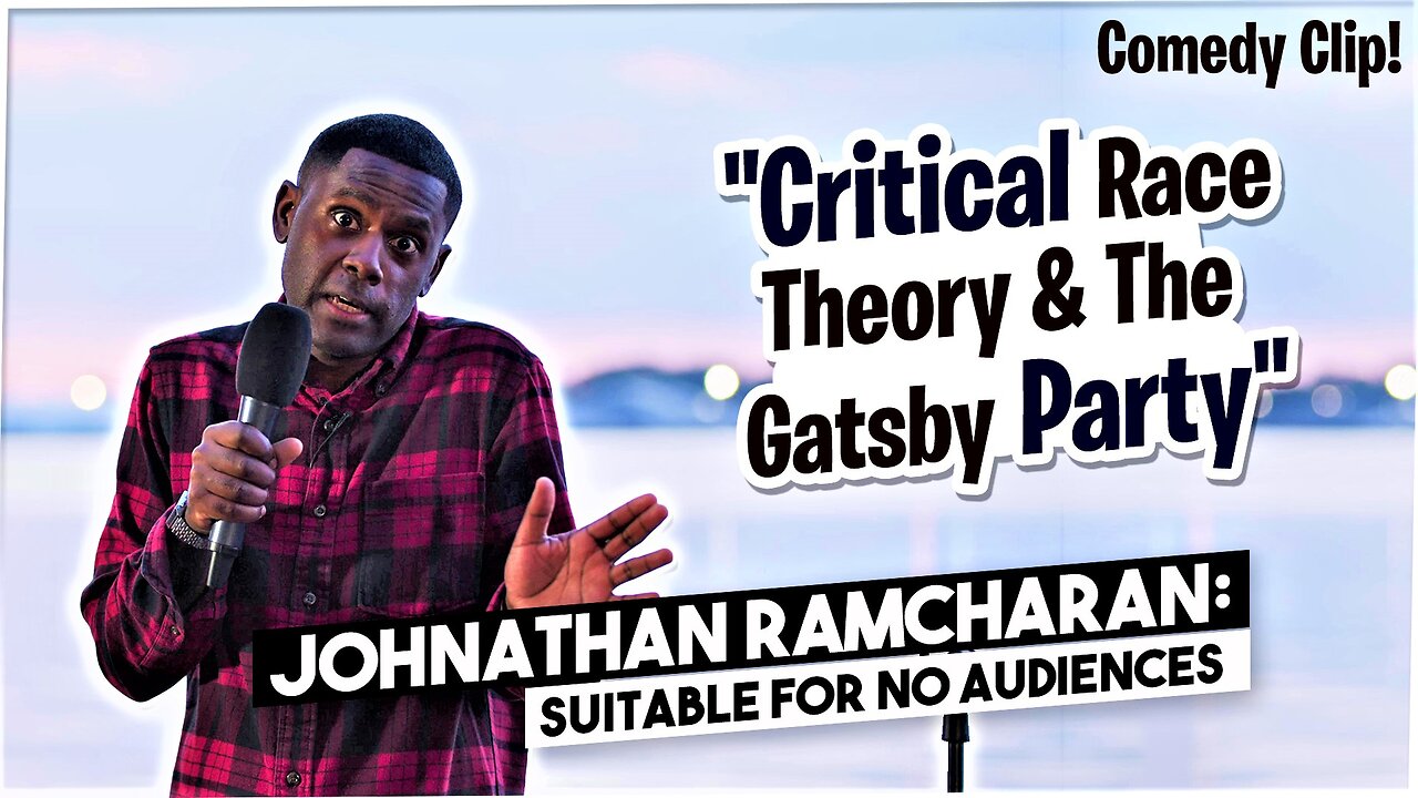 Critical Race Theory & The Gatsby Party | Johnathan Ramcharan: Suitable For No Audiences