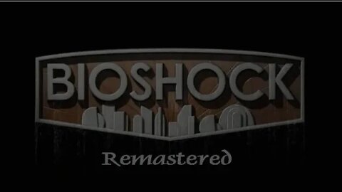 Bioshock (Remastered) [E1]