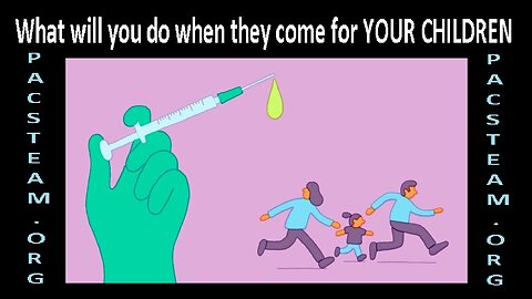 What will you do when they come for YOUR CHILDREN