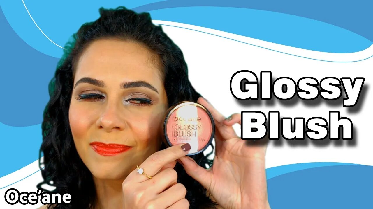 Glossy Blush - Oce'ane - O Blush mais caro que já comprei