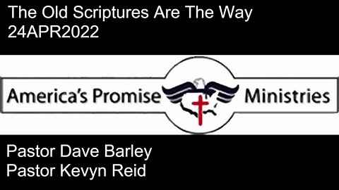 24APR Sermon - The Old Scriptures Are The Way