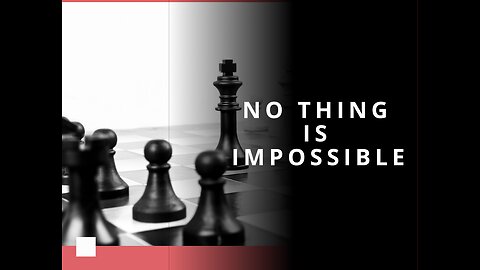 Nothing Is Impossible