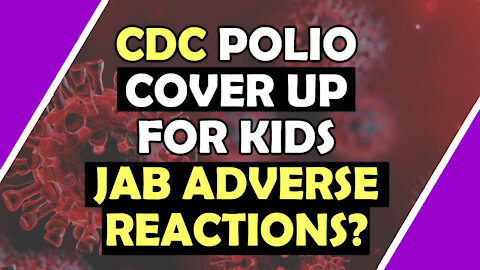 CDC TO USE POLIO Virus TO COVER UP KIDS JAB ADVERSE REACTIONS? / Hugo Talks #lockdown