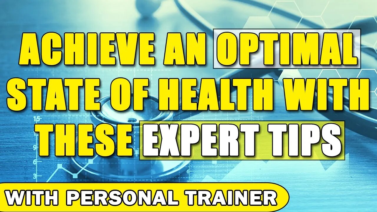 Achieve an Optimal State of Health with These Expert Tips