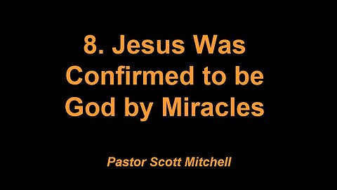 The NT Confirmed Jesus is God by Miracles (updated), Pastor Scott Mitchell