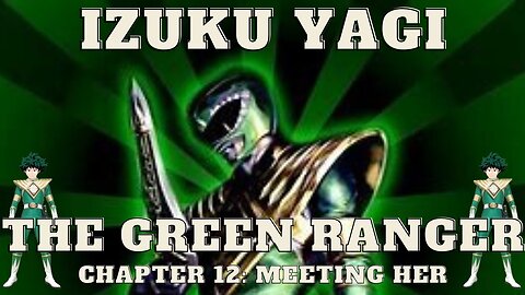 Izuku Yagi: The Green Ranger - Chapter 12: Meeting Her